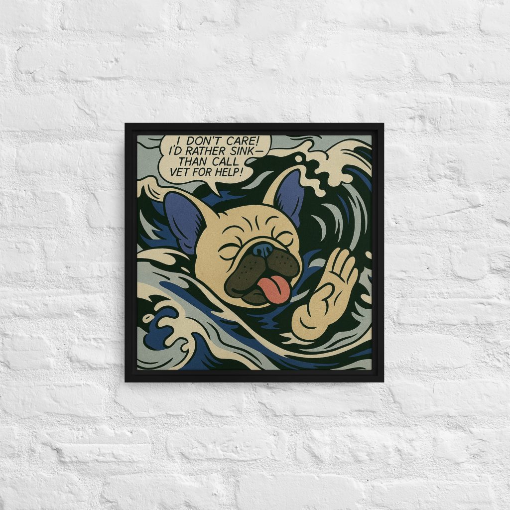 "I'd Rather Sink Than Call the Vet!" - Framed canvas